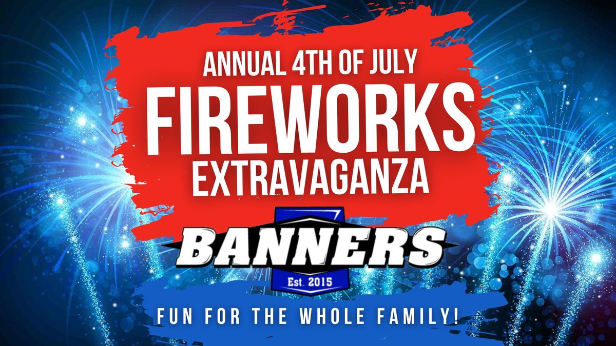 Banners Annual 4th of July Fireworks Extravaganza 2024