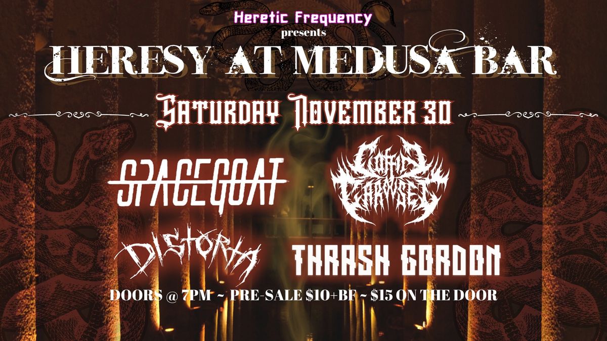 Heresy at Medusa Bar - Spacegoat \/\/ Coffin Carousel \/\/ Distorta \/\/ Flash Gordon