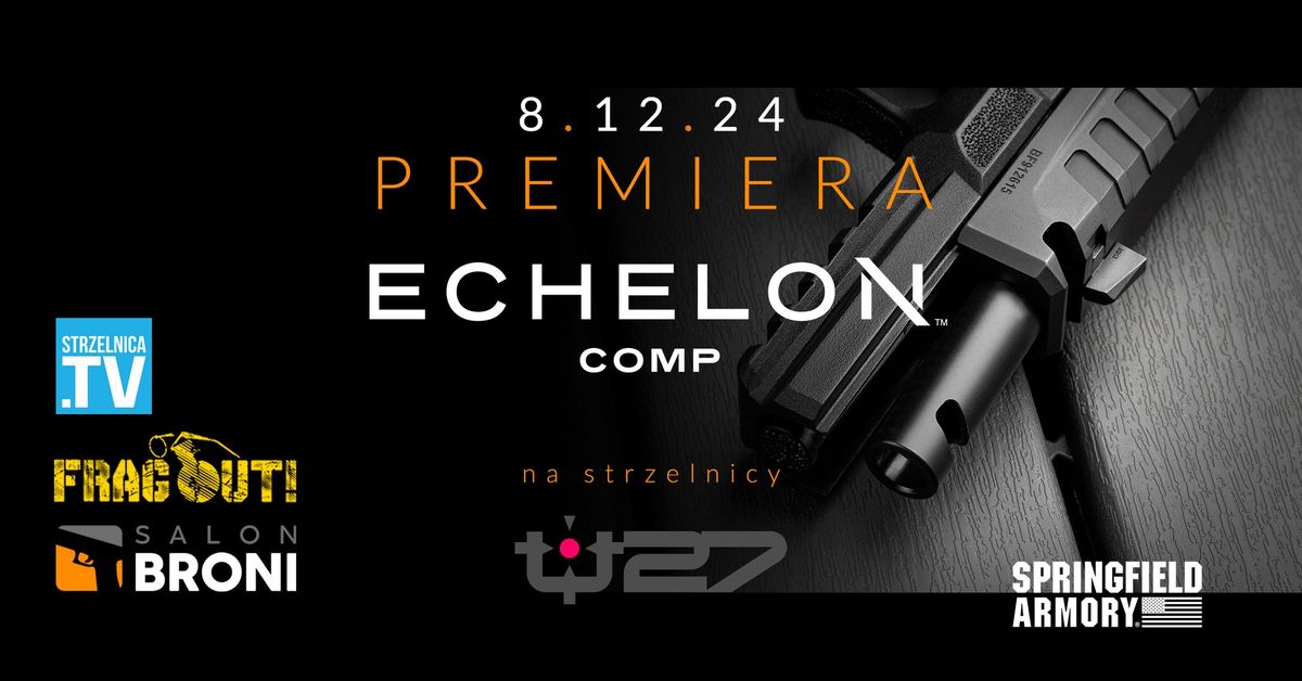 Polska premiera pistoletu Echelon Comp - dzie\u0144 ze Springfield Armory na U27