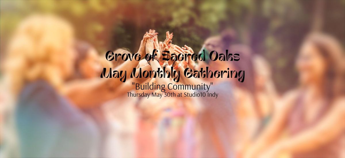 Grove of Sacred Oaks (Indy Pagan Social Group) - May "Community" Gathering