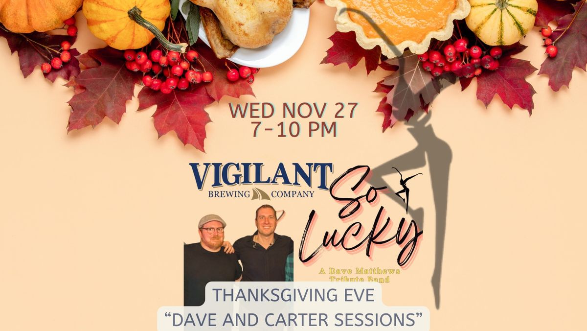 So Lucky: \u201cDave and Carter Sessions\u201d Live at Vigilant Brewing!