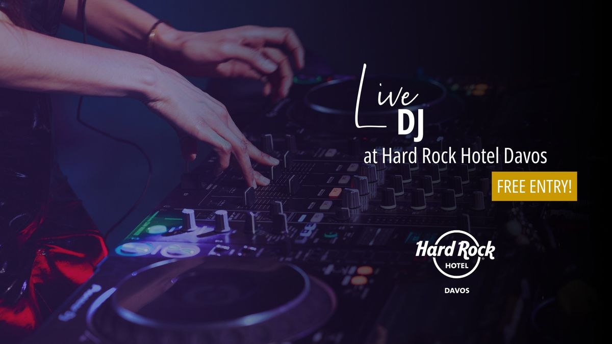 LIVE DJ SESSION @ Hard Rock Hotel Davos