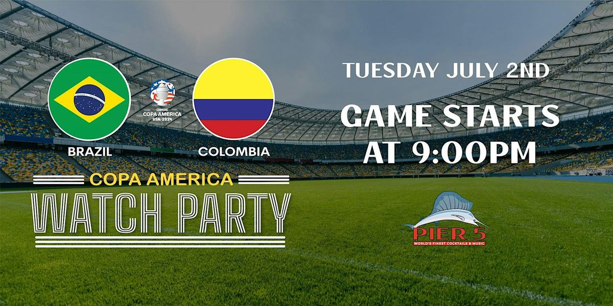 Copa America - Brazil vs Colombia Watch Party at PIER 5