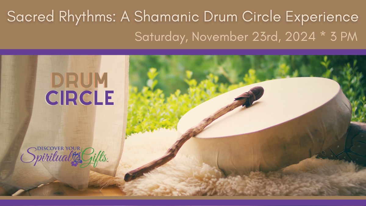 Sacred Rhythms: A Shamanic Drum Circle Experience