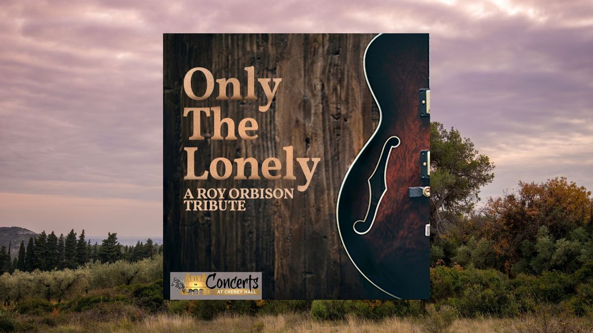 Only The Lonely: A Roy Orbison Tribute