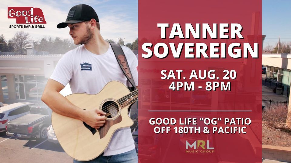 Tanner Sovereign - Live Music @ Good Life "OG"