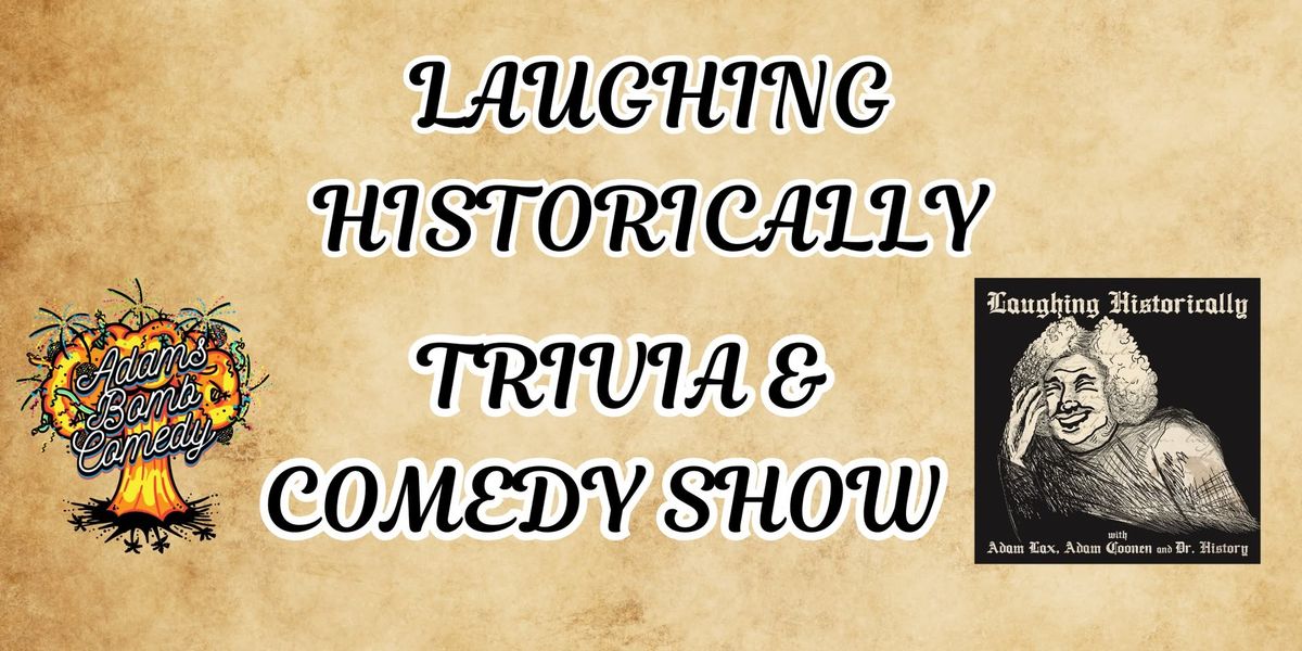 Laughing Historically Trivia and Comedy Show 