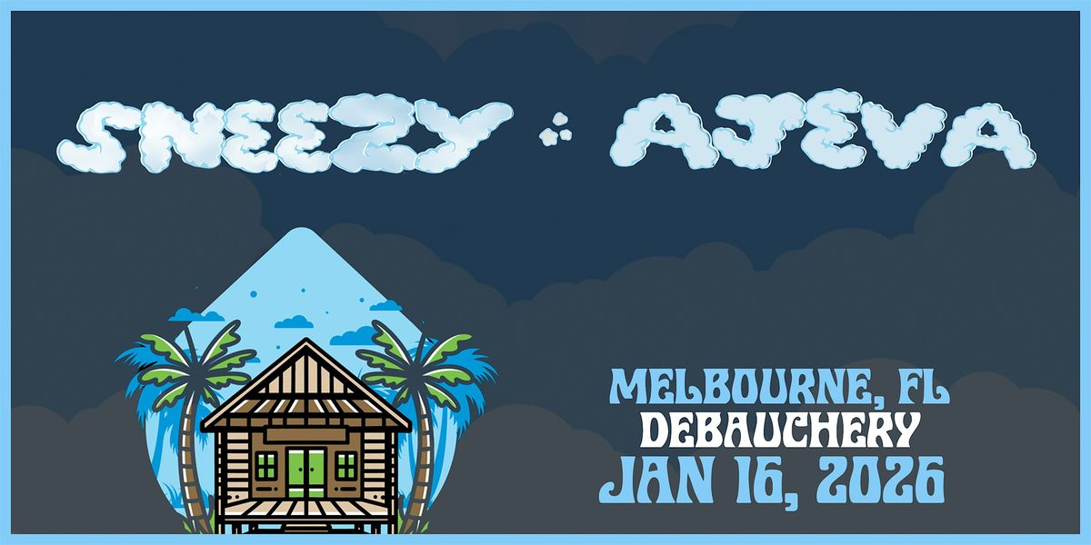 SNEEZY X AJEVA - MELBOURNE