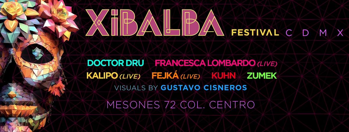 Francesca Lombardo + Doctor Dru + Kalipo + Fejk\u00e1 + Kuhn MX + Zumek @ Xibalba Festival Cdmx