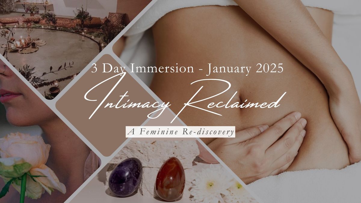 Intimacy Reclaimed - A Feminine Re-discovery