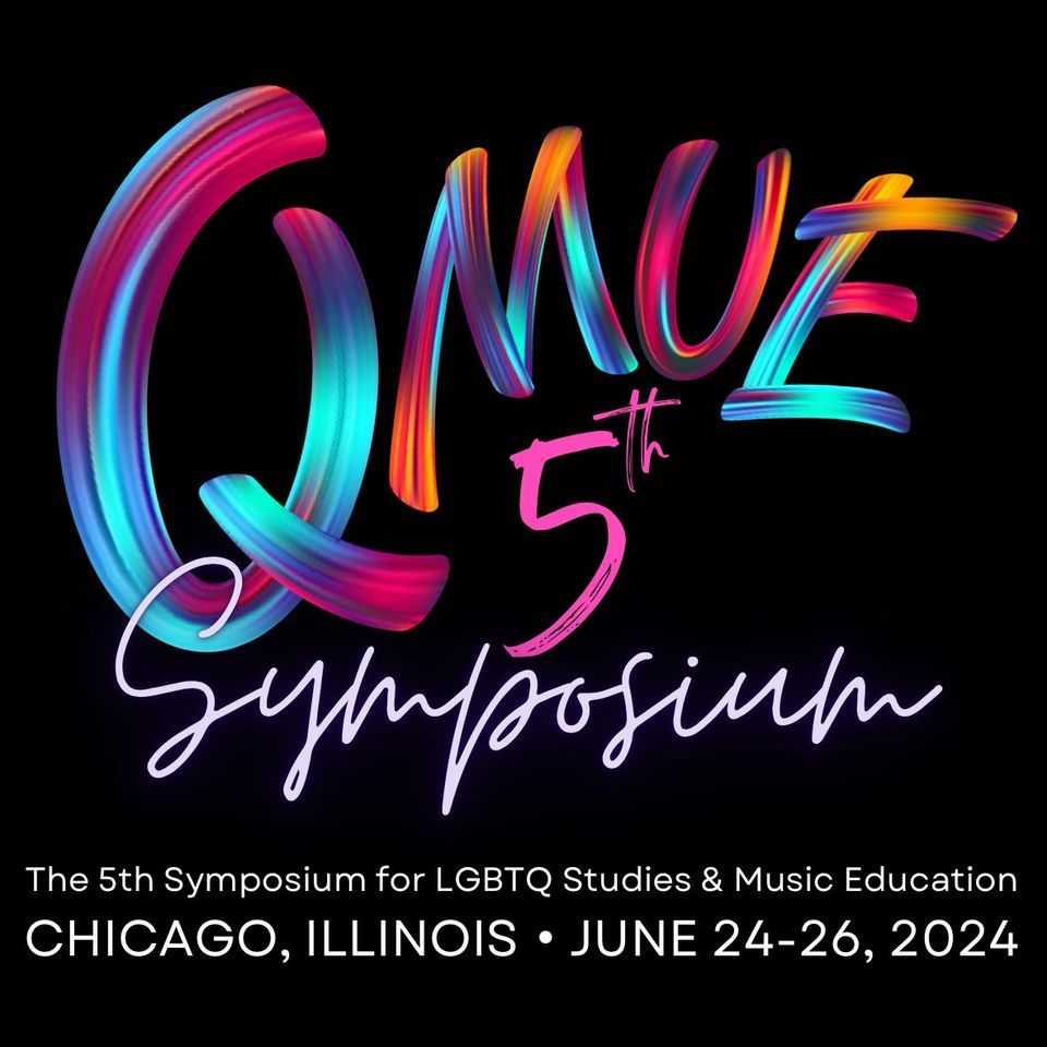 Queering Music Education: The 5th Symposium for LGBTQ Studies and Music Education