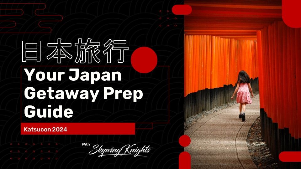 Katsucon 2025 Panel: Your Japan Getaway Prep Guide