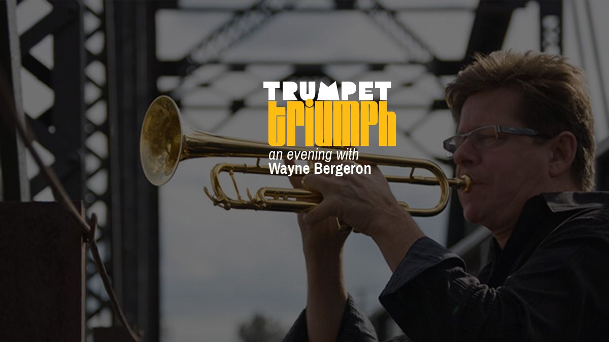  Trumpet Triumph: An Evening with Wayne Bergeron