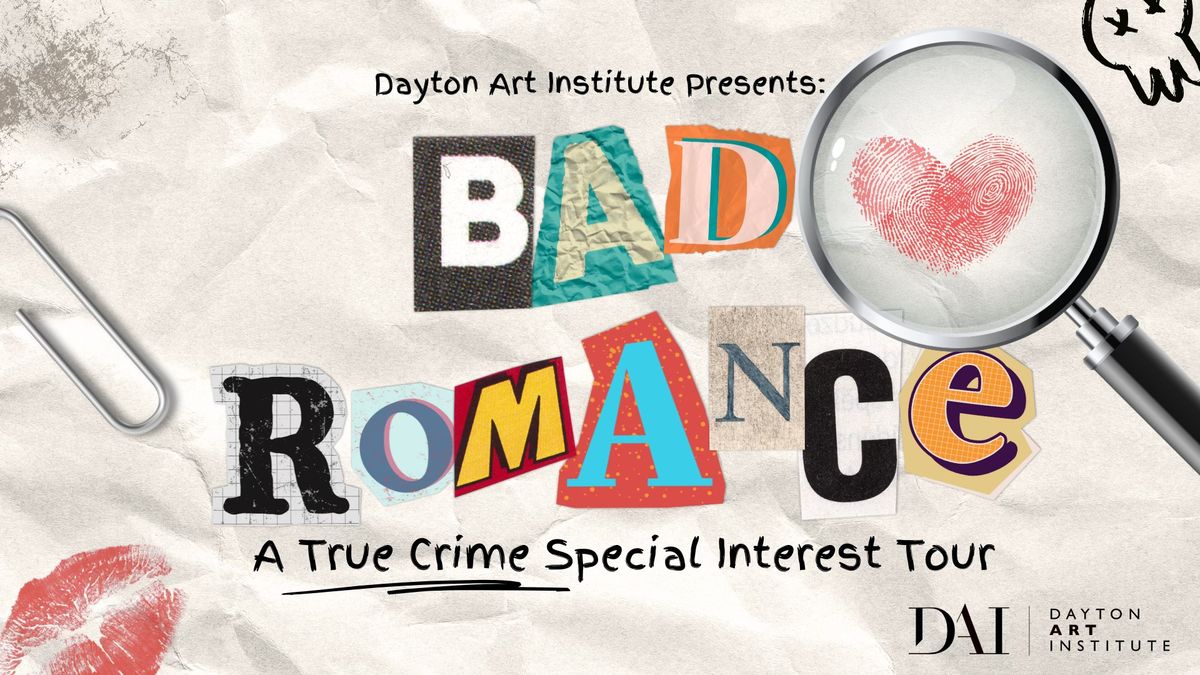 Dayton Art Institute presents: Bad Romance, a True Crime Tour \ud83d\udd0d