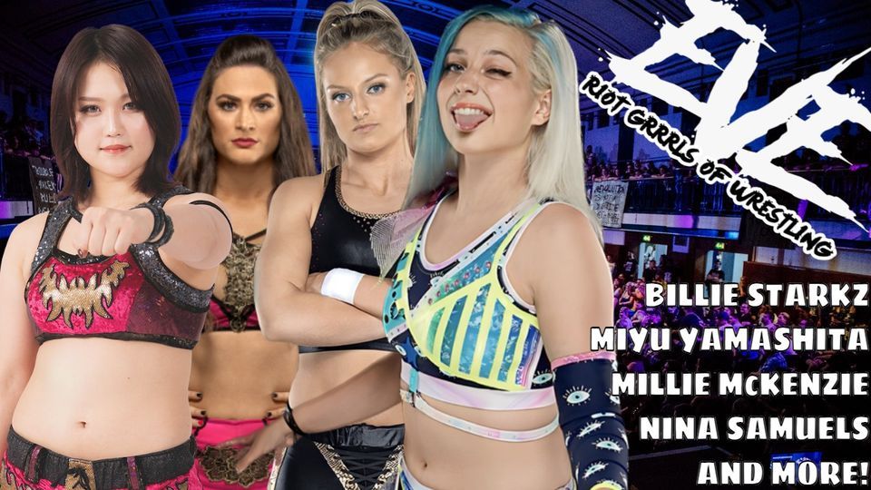 EVE Riot Grrrls of Wrestling Live in London Feat: Billy Starkz, Miyu Yamashita & More!