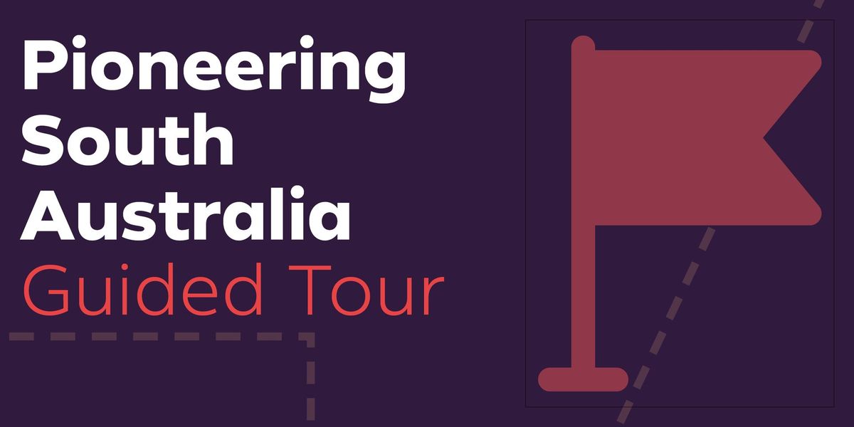 Pioneering South Australia Guided Tour
