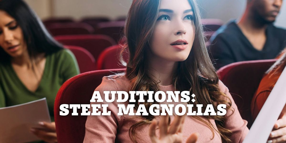 Auditions: Steel Magnolias