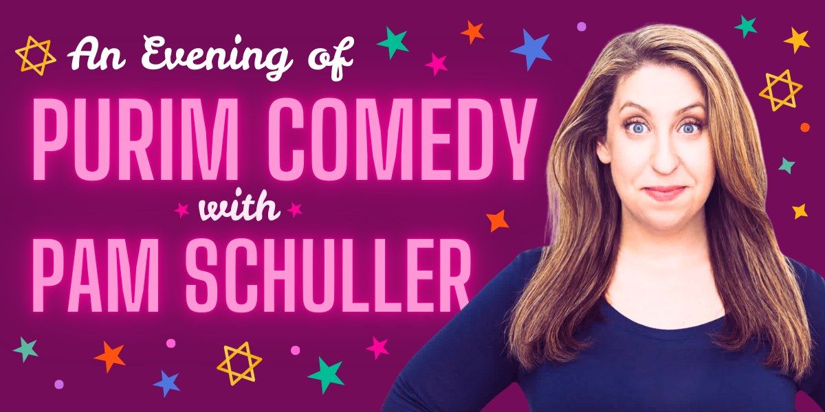 An Evening of Purim Comedy with Pam Schuller