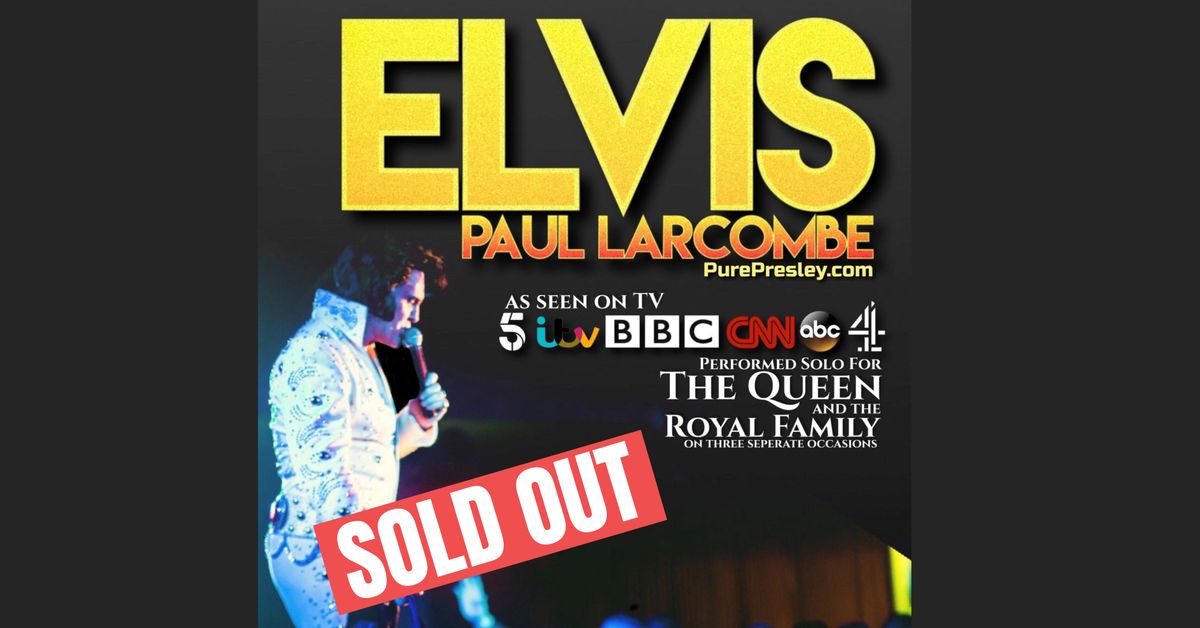 PURE PRESLEY -ELVIS BY PAUL LARCOMBE AT PARK HILL BARN BARROWFORD - SOLD OUT!