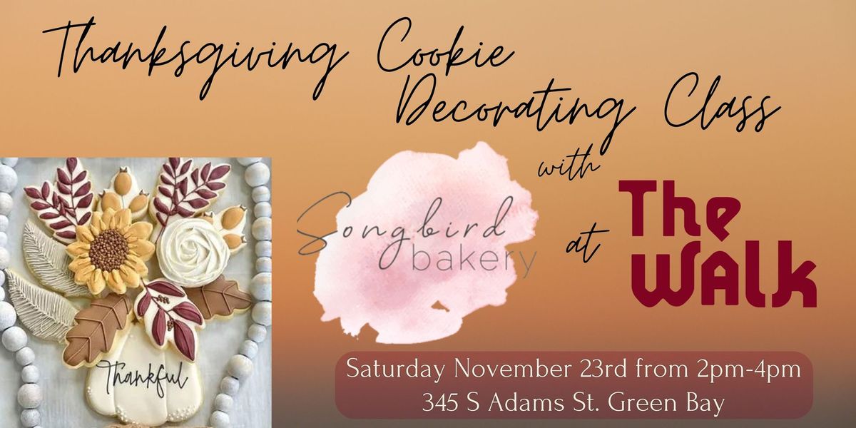 Thanksgiving Cookie Decorating Class with Songbird Bakery @ The Walk!