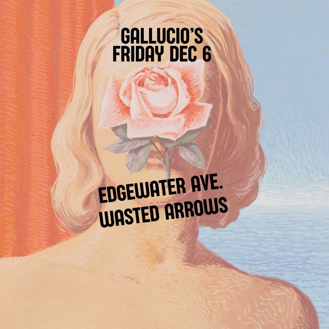 Wasted Arrows and Edgewater Avenue at Gallucio\u2019s