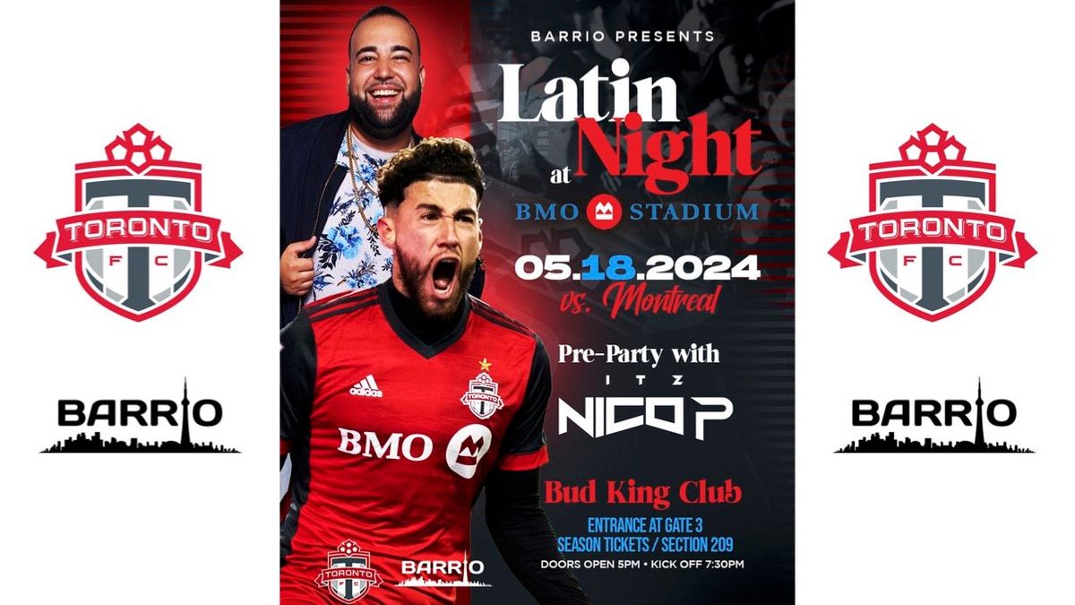 Latin Night at BMO Field - Toronto FC v. CF Montreal
