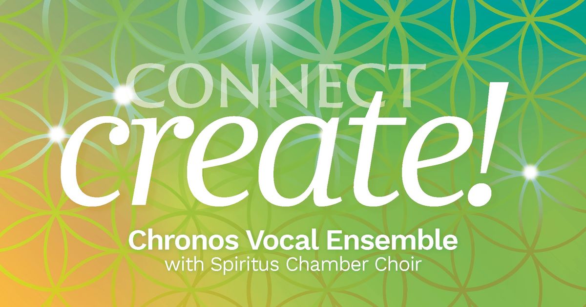 Chronos and Spiritus: Connect, Create!