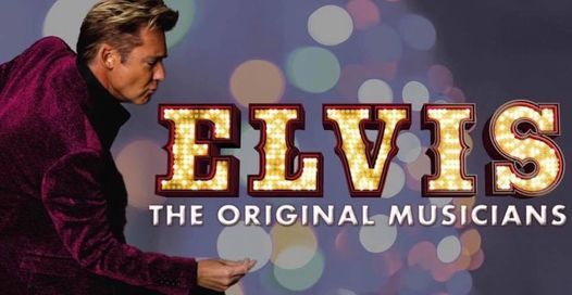 ELVIS - The Original Musicians - The Concert Show
