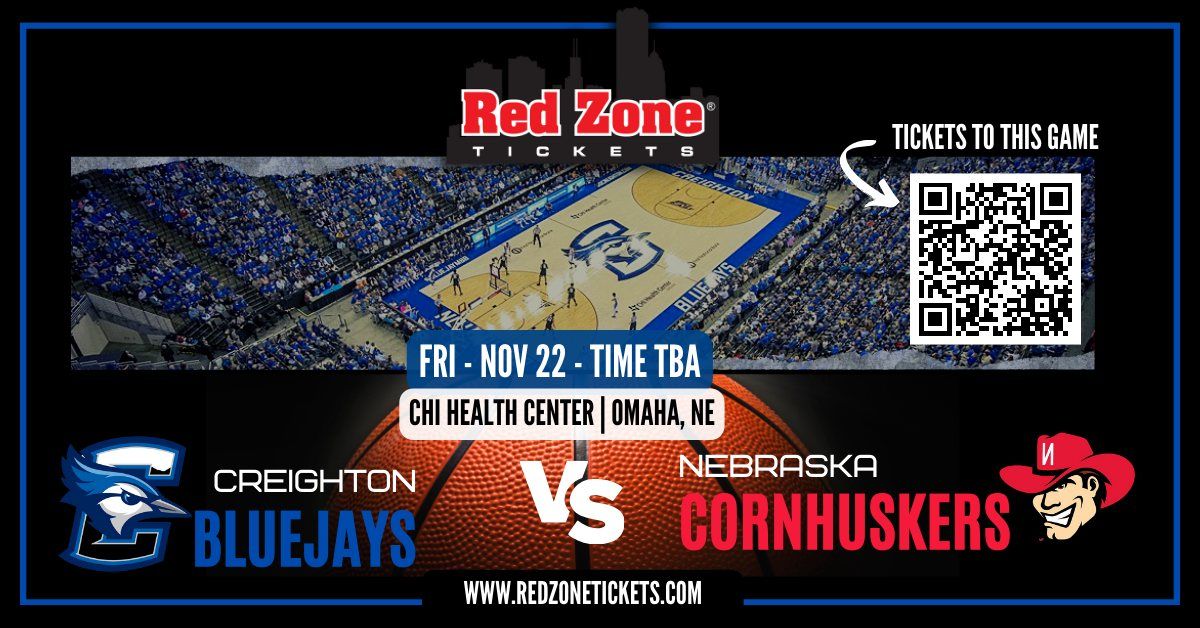 Creighton Men's Basketball vs Nebraska - TIME TBA