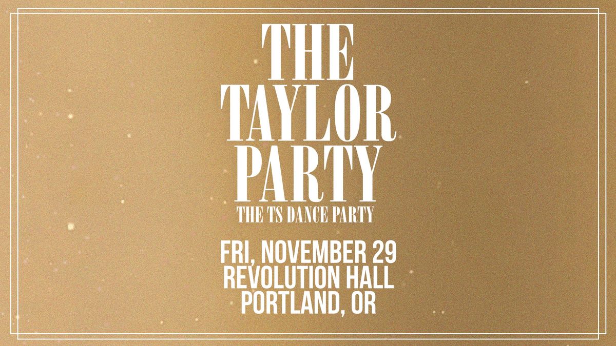 THE TAYLOR PARTY: TAYLOR SWIFT NIGHT (21+)  at Revolution Hall