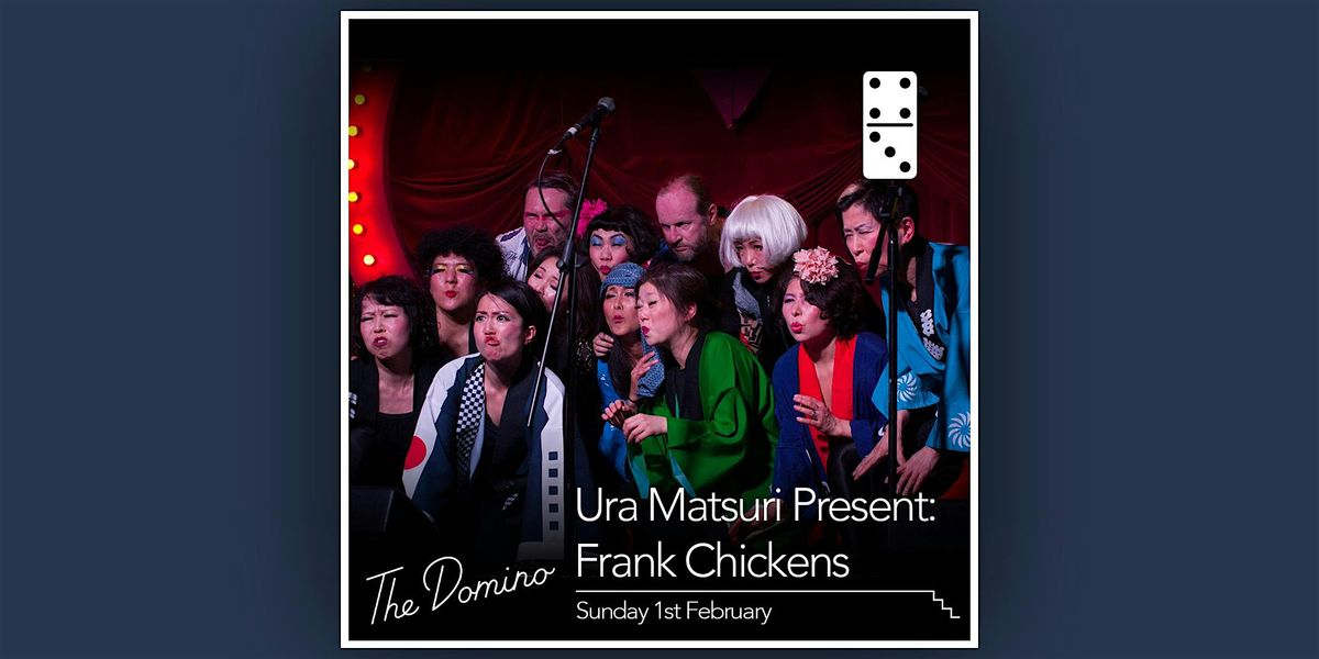 Ura Matsuri Present: Frank Chickens