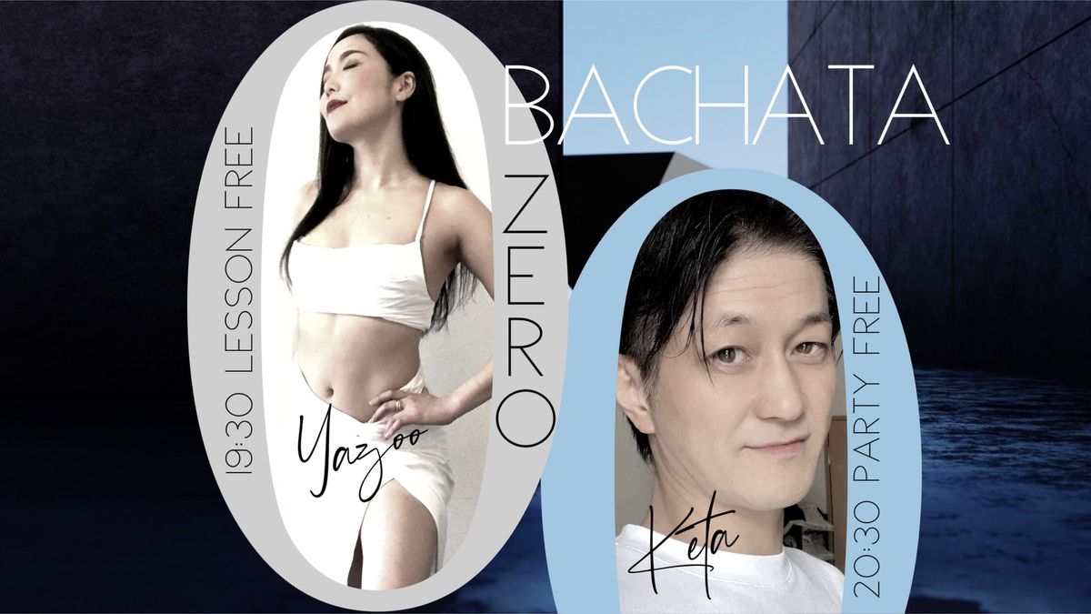 Bachata 0-zero- \u30d0\u30c1\u30e3\u30fc\u30bf\u3092\u30bc\u30ed\u304b\u3089\u59cb\u3081\u308b\u00a50\u30a4\u30d9\u30f3\u30c8