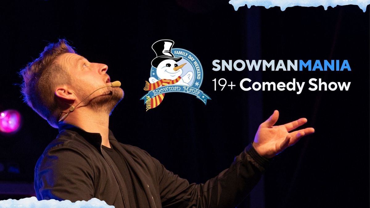 Snowman Mania 19+ Comedy Show