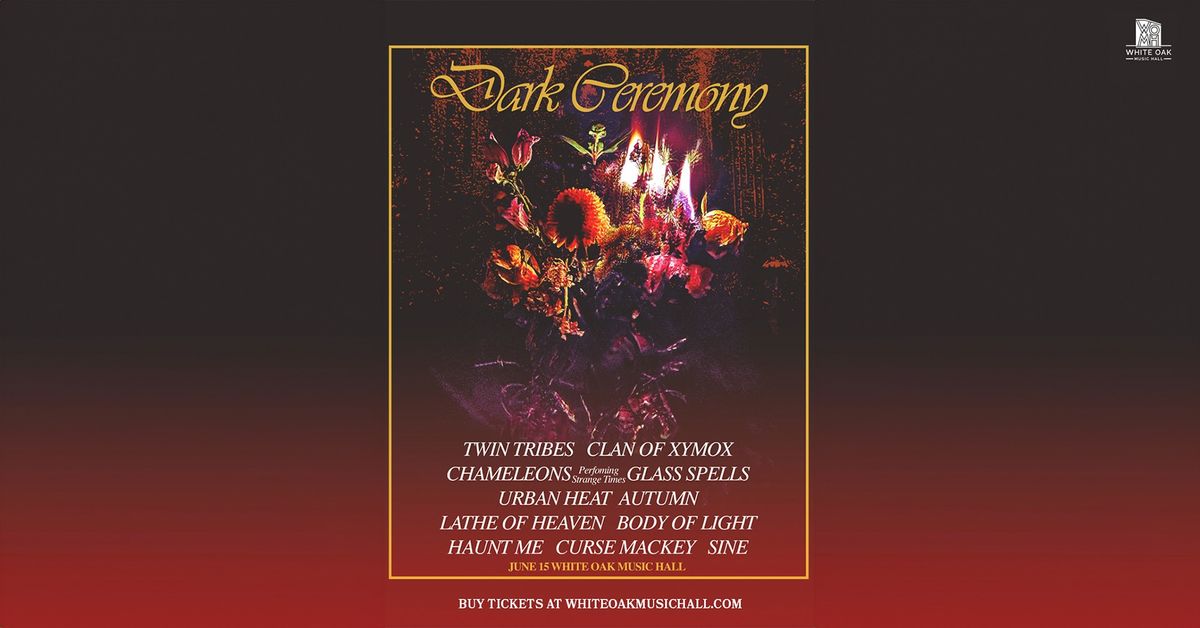 Dark Ceremony Festival w\/ Twin Tribes, Clan of Xymox, The Chameleons, Curse Mackey and more!