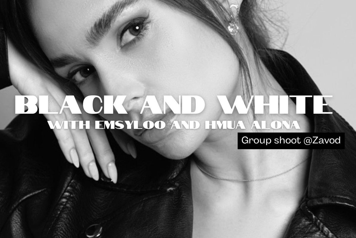 Black&White with Emsyloo and HMUA Alona @Zavod