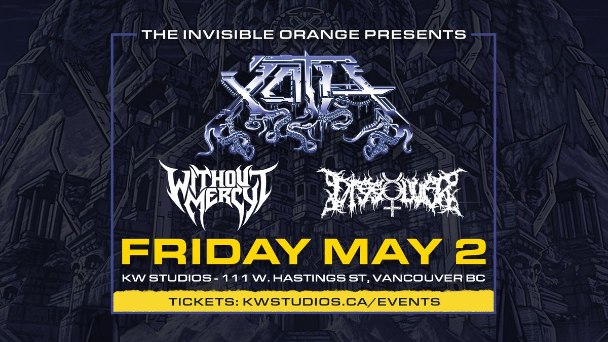 XOTH \/\/ WITHOUT MERCY \/\/ DISSOLVER (VANCOUVER). May 2 at KW Studios