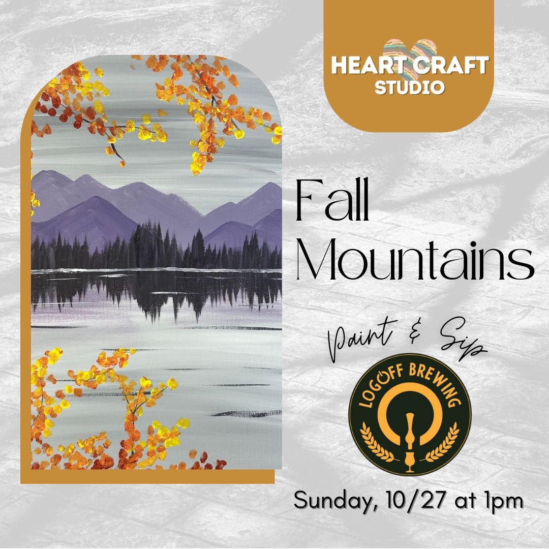 FALL MOUNTAINS PAINT & SIP - LAST SUNDAYS AT LOG OFF