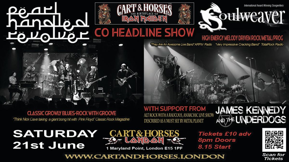 Pearl Handled Revolver + Soulweaver + James Kennedy &amp; the Underdogs @ the Cart &amp; Horses London.