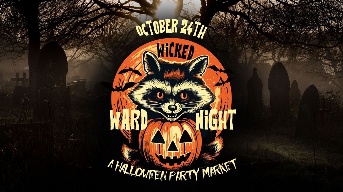 Wicked Ward Night ? Halloween Party & Market