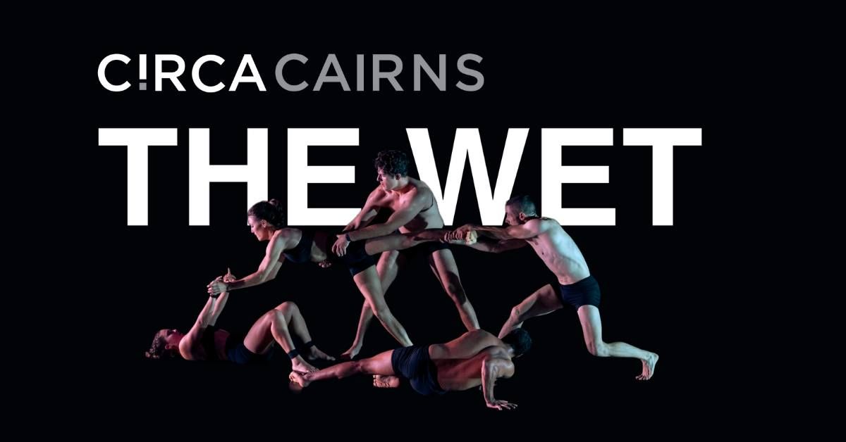 The MECC presents Circa Cairns - The Wet