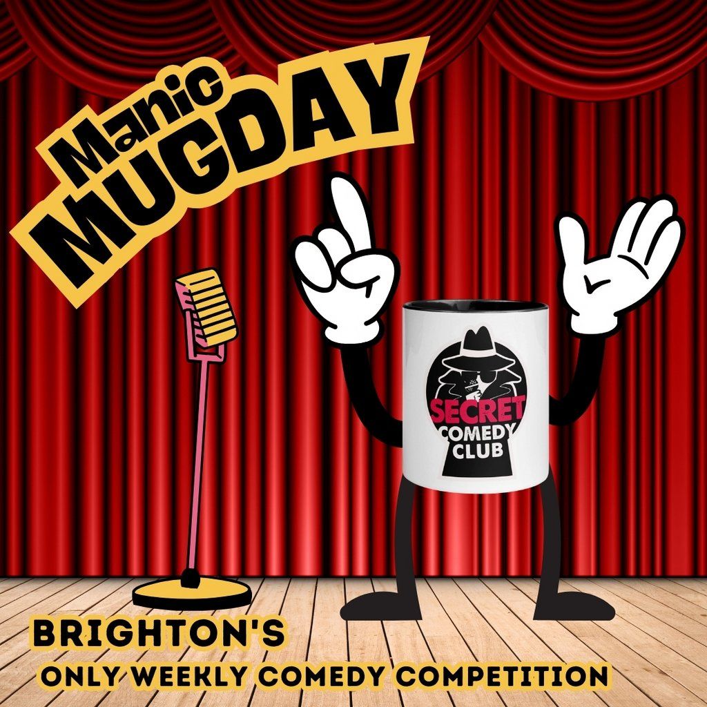 Manic Mugday - Brightons only weekly comedy competition