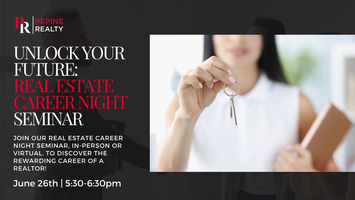 Unlock Your Future: Real Estate Career Night Seminar [Offered In Person & Virtually]