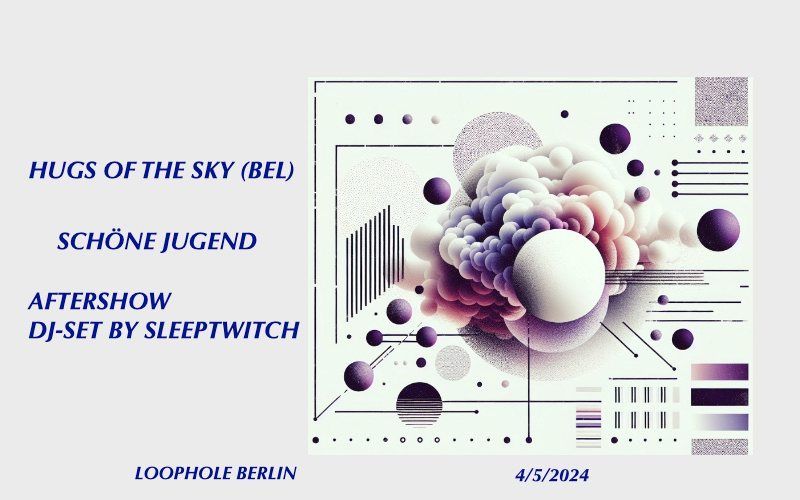 Hugs of the Sky (BEL) + Sch\u00f6ne Jugend \/\/ aftershow by Sleeptwitch