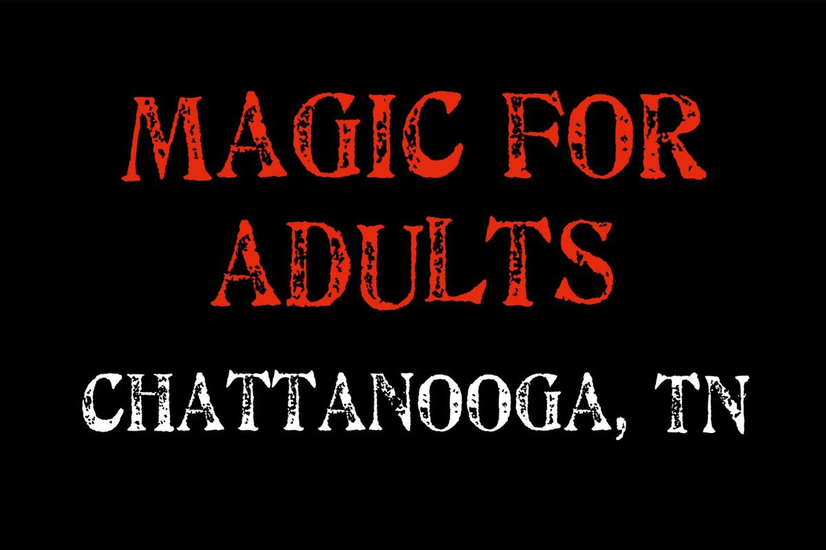 Magic for Adults: Chattanooga, TN