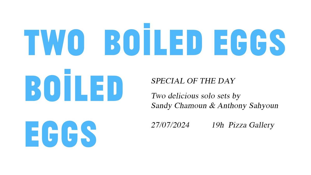 Two Boiled Eggs: Sandy Chamoun and Anthony Sahyoun