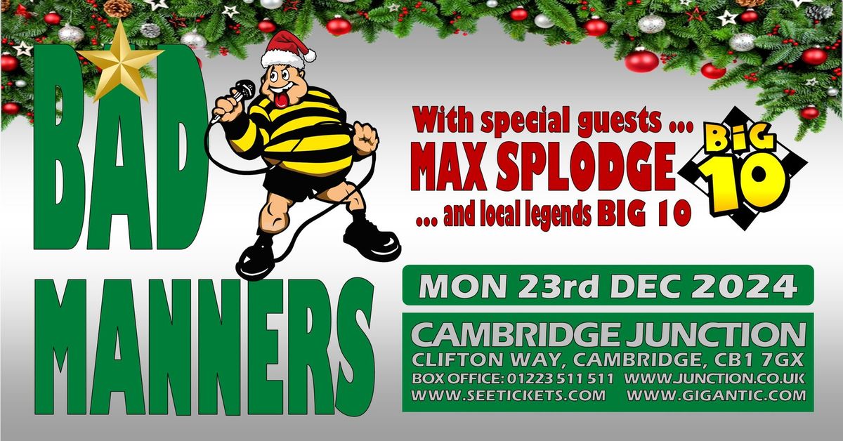 BAD MANNERS, MAX SPLODGE + BIG 10