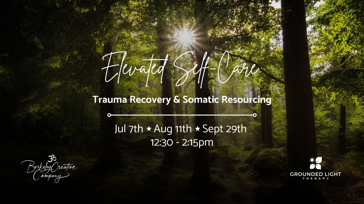 Elevated Self-Care: Trauma Recovery | Somatic Resourcing