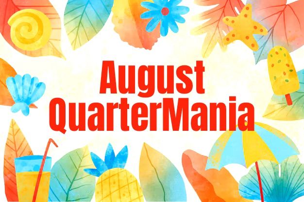 August QuarterMania