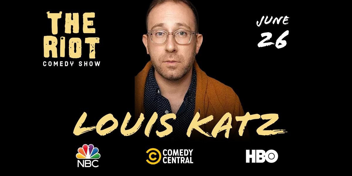 The Riot Standup Comedy Show presents Louis Katz (Comedy Central, NBC, HBO)