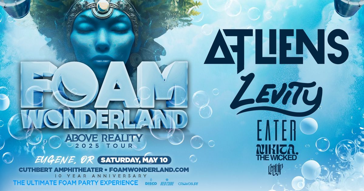 Foam Wonderland (Eugene, OR) - ABOVE REALITY TOUR 2025